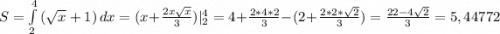 S=\int\limits^4_2 {(\sqrt{x}+1)} \, dx =(x+\frac{2x\sqrt{x}}{3})|^4_2=4+\frac{2*4*2}{3}-(2+\frac{2*2*\sqrt{2}}{3})=\frac{22-4\sqrt{2}}{3}=5,44772