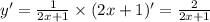 y '= \frac{1}{2x + 1} \times (2x + 1)' = \frac{2}{2x + 1} \\