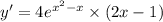 y '= 4 {e}^{ {x}^{2} - x} \times (2x - 1)