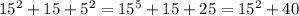 15 { }^{2} + 15 + 5 {}^{2} = 15 {}^{5} + 15 + 25 = 15 {}^{2} + 40