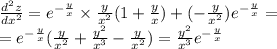 \frac{ {d}^{2}z }{dx {}^{2} } = {e}^{ - \frac{y}{x} } \times \frac{y}{ {x}^{2} } (1 + \frac{y}{x} ) + ( - \frac{y}{ {x}^{2} } ) {e}^{ - \frac{y}{x} } = \\ = {e}^{ - \frac{y}{x} } ( \frac{y}{ {x}^{2} } + \frac{ {y}^{2} }{ {x}^{3} } - \frac{y}{ {x}^{2} } ) = \frac{ {y}^{2} }{ {x}^{3} } {e}^{ - \frac{y}{ x} }