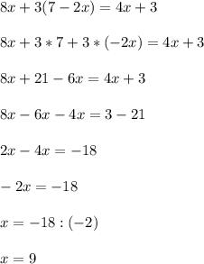 8x+3(7-2x)=4x+3\\\\8x+3*7+3*(-2x)=4x+3\\\\8x+21-6x=4x+3\\\\8x-6x-4x=3-21\\\\2x-4x=-18\\\\-2x=-18\\\\x=-18:(-2)\\\\x=9