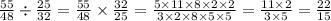 \frac{55}{48} \div \frac{25}{32} = \frac{55}{48} \times \frac{32}{25} = \frac{5 \times 11 \times 8 \times 2 \times 2}{3 \times 2 \times 8 \times 5 \times 5} = \frac{11 \times 2}{3 \times 5} = \frac{22}{15}