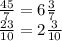 \frac{45}{7} = 6 \frac{3}{7} \\ \frac{23}{10} = 2 \frac{3}{10}