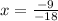 x = \frac{ - 9}{ - 18}