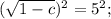 (\sqrt{1-c})^{2}=5^{2};