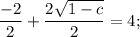 \dfrac{-2}{2}+\dfrac{2\sqrt{1-c}}{2}=4;