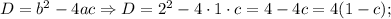 D=b^{2}-4ac \Rightarrow D=2^{2}-4 \cdot 1 \cdot c=4-4c=4(1-c);