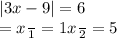 |3x - 9| = 6 \\ = x \frac{}{1} = 1x \frac{}{2} = 5