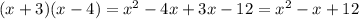 (x + 3)(x - 4) = x {}^{2} - 4x + 3x - 12 = x {}^{2} - x + 12