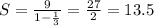 S = \frac{9}{1-\frac{1}{3} } = \frac{27}{2} = 13.5