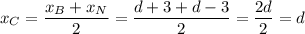 \displaystyle x_C = \frac{x_B+x_N}{2} = \frac{d+3 + d-3}{2} = \frac{2d}{2} = d