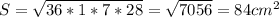 S=\sqrt{36*1*7*28}=\sqrt{7056}=84cm^{2}