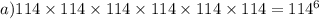 a)114 \times 114 \times 114 \times 114 \times 114 \times 114 = 114 {}^{6}