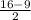 \frac{16-9}{2}