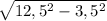 \sqrt{12,5^{2}-3,5^{2} }