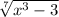 \sqrt[7]{x^{3}-3 }