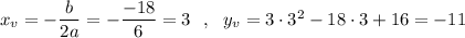 x_{v}=-\dfrac{b}{2a}=-\dfrac{-18}{6}=3\ \ ,\ \ y_{v}=3\cdot 3^2-18\cdot 3+16=-11