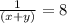 \frac{1}{(x+y)} =8