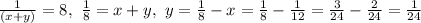 \frac{1}{(x+y)} =8,\ \frac{1}{8} =x+y,\ y=\frac{1}{8}-x=\frac{1}{8}-\frac{1}{12}=\frac{3}{24}-\frac{2}{24} =\frac{1}{24}