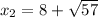 x_2=8+\sqrt{57}