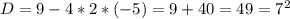 D=9-4*2*(-5)=9+40=49=7^2