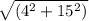 \sqrt{(4^2+15^2)}