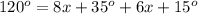 120^o = 8x+35^o+6x+15^o