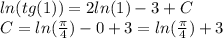 ln(tg(1)) = 2 ln(1) - 3 + C \\ C = ln( \frac{\pi}{4} ) - 0 + 3 = ln( \frac{\pi}{4} ) + 3