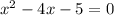 {x}^{2} - 4x - 5 = 0