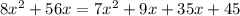 8 {x}^{2} + 56x = 7 {x}^{2} + 9x + 35x + 45