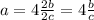 a=4\frac{2b}{2c} =4\frac{b}{c}