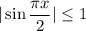 |\sin{\dfrac{\pi x}{2}}|\leq 1