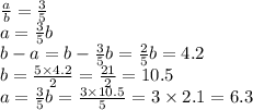 \frac{a}{b} = \frac{3}{5} \\ a = \frac{3}{5} b \\ b - a = b - \frac{3}{5} b = \frac{2}{5} b = 4.2 \\ b = \frac{5 \times 4.2}{2} = \frac{21}{2} = 10.5 \\ a = \frac{3}{5} b = \frac{3 \times 10.5}{5} = 3 \times 2.1 = 6.3