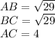 AB = \sqrt{29} \\ BC = \sqrt{29} \\ AC = 4 \: \: