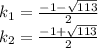 k_{1}=\frac{-1-\sqrt{113} }{2}\\k_{2} = \frac{-1+\sqrt{113} }{2}