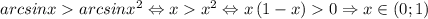 arcsinxarcsinx^2\Leftrightarrow xx^2\Leftrightarrow x\left ( 1-x \right )0\Rightarrow x\in \left ( 0;1 \right )