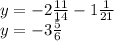 y = - 2 \frac{11}{14} - 1 \frac{1}{21} \\ y = - 3\frac{5}{6}