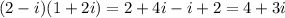 (2-i)(1+2i)=2+4i-i+2=4+3i