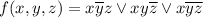 f(x,y,z)=x\overline{y}z \lor xy\overline{z} \lor x\overline{y}\overline{z}