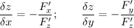 \displaystyle \frac{\delta z}{\delta x} = -\frac{F'_x}{F'_z} ; \qquad \frac{\delta z}{\delta y} = -\frac{F'_y}{F'_z}