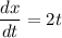 \displaystyle \frac{dx}{dt } = 2t