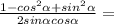 \frac{1-cos^{2}\alpha +sin^{2}\alpha}{2sin\alpha cos\alpha} =