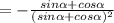 = - \frac{sin\alpha +cos\alpha}{(sin\alpha +cos\alpha)^{2} }