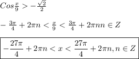 Cos\frac{x}{9}-\frac{\sqrt{2} }{2}\\\\-\frac{3\pi }{4}+2\pi n