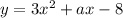 y = 3x^2 + ax - 8