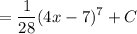 \displaystyle = \frac{1}{28} (4x-7)^7+C