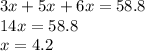 3x + 5x + 6x = 58.8 \\ 14x = 58.8 \\ x = 4.2