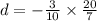 d = - \frac{3}{10} \times \frac{20}{7}