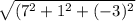 \sqrt{(7^2+1^2+(-3)^2}